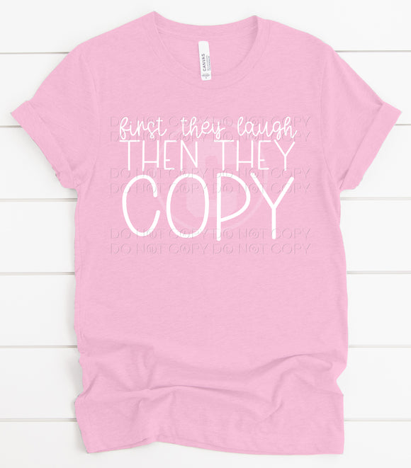 First They Laugh Then They Copy