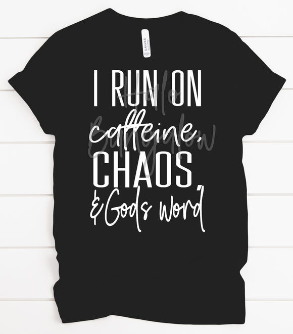 I RUN ON CAFFEINE, CHAOS, AND GOD'S WORD WHITE