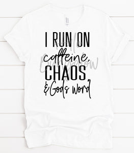 I RUN ON CAFFEINE, CHAOS, AND GOD'S WORD BLACK